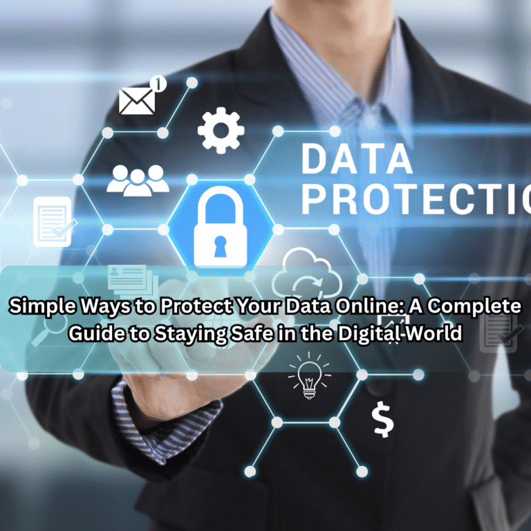 Simple Ways to Protect Your Data Online