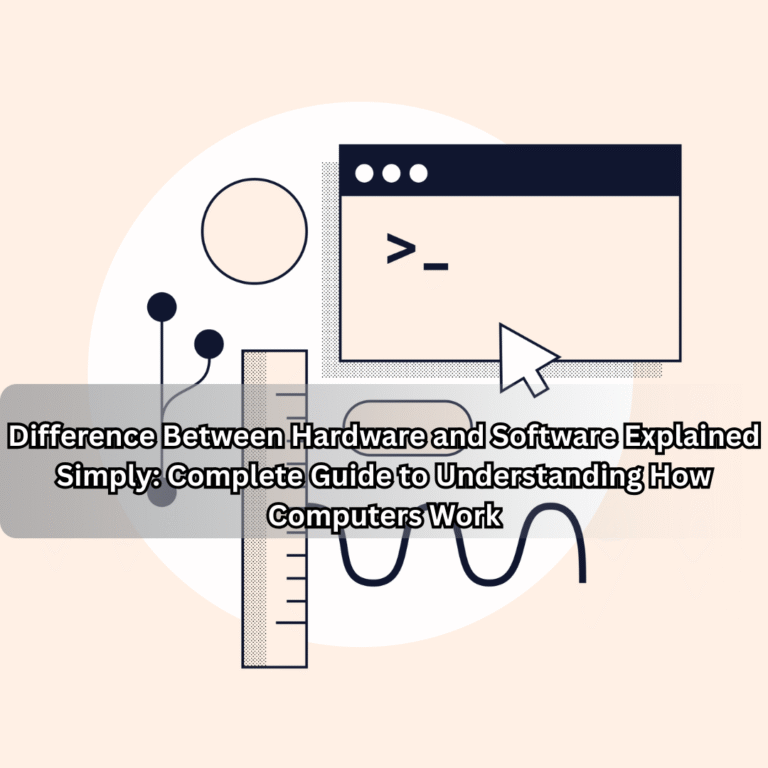 Difference Between Hardware and Software Explained Simply: Complete Guide to Understanding How Computers Work Hardware and Software